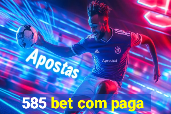 585 bet com paga